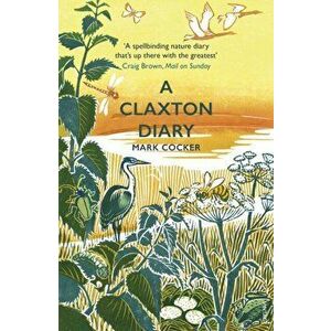 Claxton Diary. Further Field Notes from a Small Planet, Paperback - Mark Cocker imagine