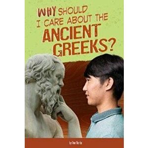 Why Should I Care About the Ancient Greeks?, Hardback - Don Nardo imagine