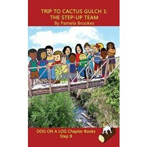 Trip to Cactus Gulch 1 (The Step-up Team) Chapter Book: (Step 9) Sound Out Books (systematic decodable) Help Developing Readers, including Those with imagine