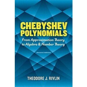 Chebyshev Polynomials: From Approximation Theory to Algebra and Number Theory. Second Edition, Paperback - Theodore J. Rivlin imagine