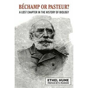 Bechamp or Pasteur?, Paperback - Ethel Hume imagine