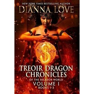 Treoir Dragon Chronicles of the Belador(TM) World: Volume I, Books 1-3, Hardcover - Dianna Love imagine