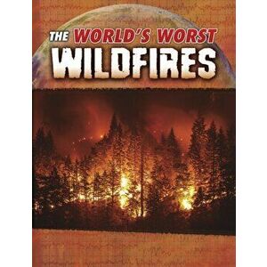 World's Worst Wildfires, Paperback - Tracy Nelson Maurer imagine