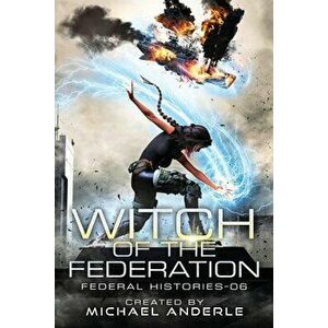 Witch Of The Federation VI, Paperback - Michael Anderle imagine