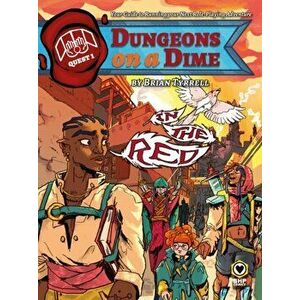Dungeons On A Dime: Quest 1 - In The Red, Paperback - Brian Tyrell imagine