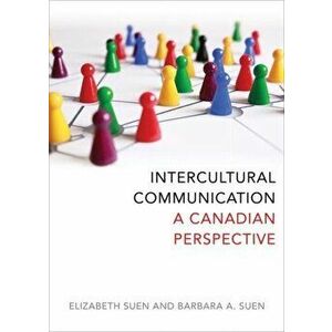 Intercultural Communication. A Canadian Perspective, Paperback - Barbara A. Suen imagine