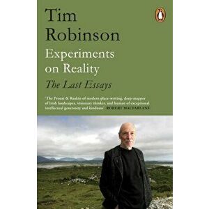 Experiments on Reality. The Last Essays, Paperback - Tim Robinson imagine