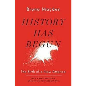 History Has Begun: The Birth of a New America, Hardcover - Bruno Maçães imagine