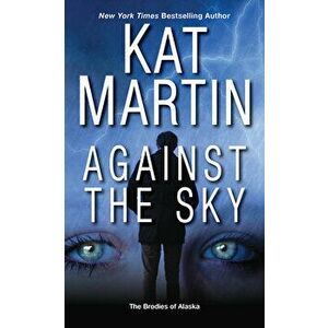 Against the Sky, Paperback - Kat Martin imagine