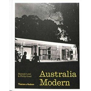 Australia Modern. Architecture, Landscape & Design 1925-1975, Hardback - Philip Goad imagine