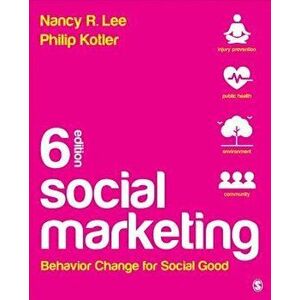 Social Marketing: Behavior Change for Social Good, Paperback - Nancy R. Lee imagine