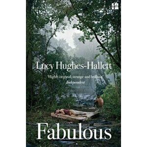 Fabulous, Paperback - Lucy Hughes-Hallett imagine