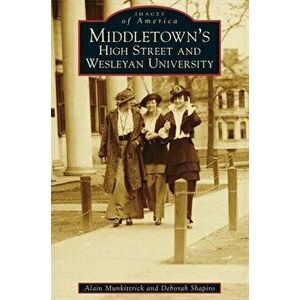 Middletown's High Street and Wesleyan University, Hardcover - Alain Munkittrick imagine