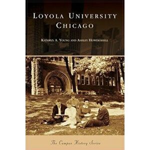 Loyola University Chicago, Hardcover - Kathryn A. Young imagine