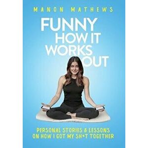 Funny How It Works Out, Hardcover - Manon Mathews imagine