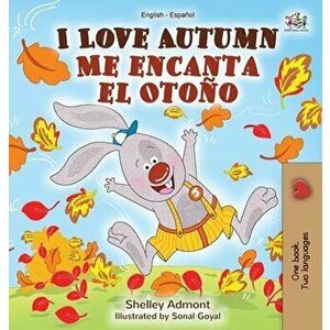 I Love Autumn Me encanta el Otoño: English Spanish Bilingual Book, Hardcover - Shelley Admont imagine