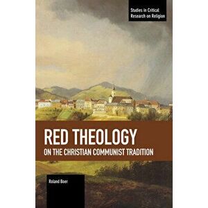 Red Theology: On the Christian Communist Tradition, Paperback - Roland Boer imagine