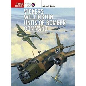 Vickers Wellington Units of Bomber Command, Paperback - Michael Napier imagine