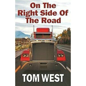On The Right Side Of The Road, Paperback - Tom West imagine