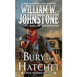 Bury the Hatchet, Paperback - William W. Johnstone imagine