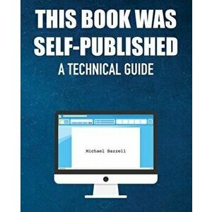 This Book Was Self-Published: A Technical Guide, Paperback - Michael Bazzell imagine
