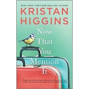 Now That You Mention It, Paperback - Kristan Higgins imagine