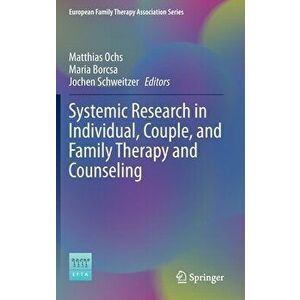 Systemic Research in Individual, Couple, and Family Therapy and Counseling, Hardcover - Matthias Ochs imagine