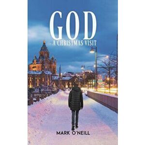 God - A Christmas Visit, Paperback - Mark O'Neill imagine