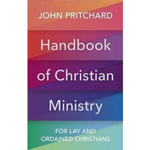 Handbook of Christian Ministry. An A to Z for Lay and Ordained Ministers, Paperback - John Pritchard imagine
