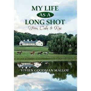 My Life as a Long Shot: From Cuba to Rye, Hardcover - Vivien Goodman Malloy imagine