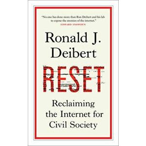 Reset: Reclaiming the Internet for Civil Society, Paperback - Ronald J. Deibert imagine
