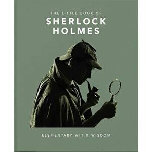 Little Book of Sherlock Holmes. Elementary Wit & Wisdom, Hardback - Orange Hippo! imagine