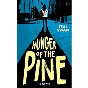 Hunger of the Pine, Paperback - Teal Swan imagine