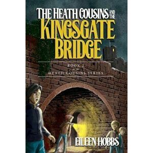 Heath Cousins and the Kingsgate Bridge, Paperback - Eileen Hobbs imagine