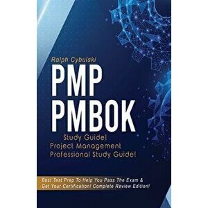 PMP PMBOK Study Guide! Project Management Professional Exam Study Guide! Best Test Prep to Help You Pass the Exam! Complete Review Edition! - Ralph Cy imagine