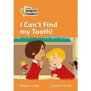 Level 4 - I Can't Find my Tooth!, Paperback - Rebecca Colby imagine