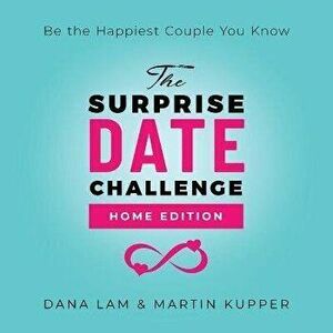 The Surprise Date Challenge: Home Edition, Paperback - Dana Lam imagine