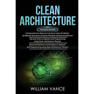 Clean Architecture: 3 Books in 1 - Beginner's Guide to Learn Software Structures 个 and Tricks to Software Programming Ǜ_xDA9D_ Method - William Vance imagine