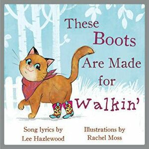 These Boots Are Made for Walkin': A Children's Picture Book, Hardcover - Lee Hazlewood imagine