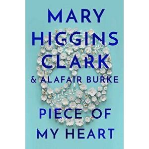 Piece of My Heart, Hardback - Alafair Burke imagine