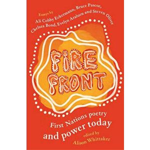 Fire Front: First Nations poetry and power today, Paperback - Alison Whittaker imagine