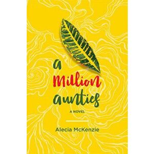 A Million Aunties, Paperback - Alecia McKenzie imagine