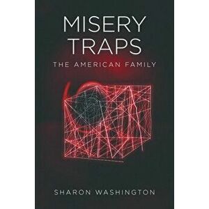Misery Traps: The American Family, Paperback - Sharon Washington imagine
