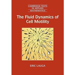 Fluid Dynamics of Cell Motility, Paperback - Eric Lauga imagine