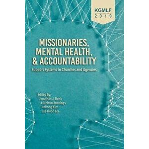 Missionaries, Mental Health, and Accountability: Support Systems in Churches and Agencies, Paperback - Jonathan J. Bonk imagine
