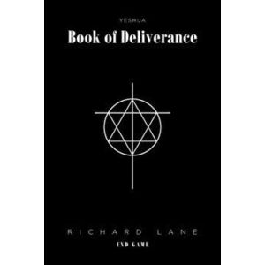 Yeshua: Book of Deliverance: End Game, Paperback - Richard Lane imagine