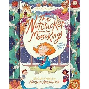 The Nutcracker and the Mouse King: The Graphic Novel, Hardcover - E. T. a. Hoffmann imagine