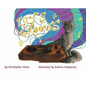 Lily's Grooves, Hardcover - Christopher Minor imagine