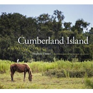 Cumberland Island. Footsteps in Time, Hardback - Stephen Doster imagine