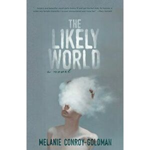 The Likely World, Paperback - Melanie Conroy-Goldman imagine